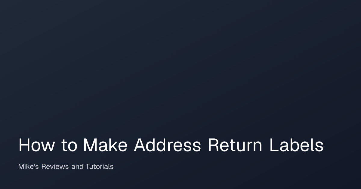 How to Make Address Return Labels | Mike's Reviews and Tutorials